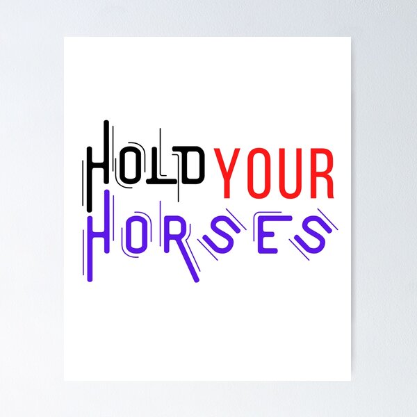 Item preview, Hold your horses, colored texts designed and sold by coolteesok.