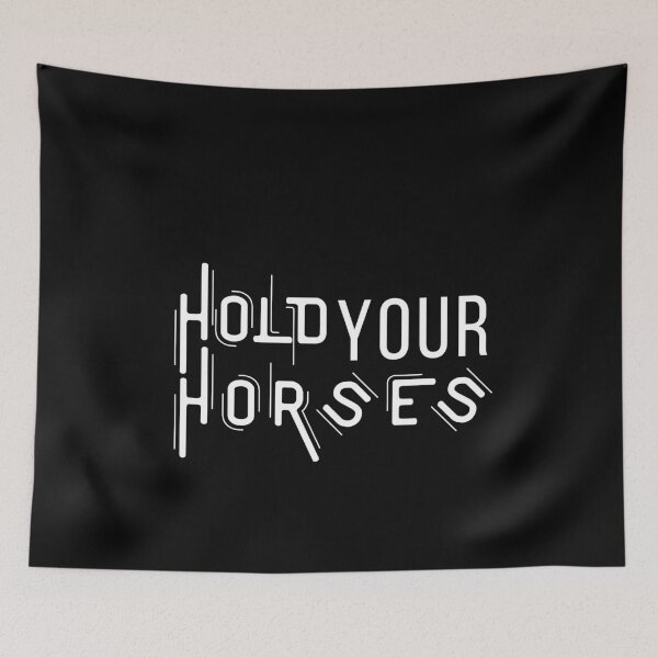 Item preview, Hold your horses, White texts on dark designed and sold by coolteesok.