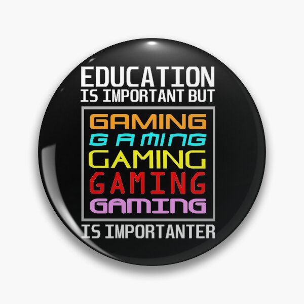 Item preview, Education is important but gaming is importanter designed and sold by aktiveaddict.