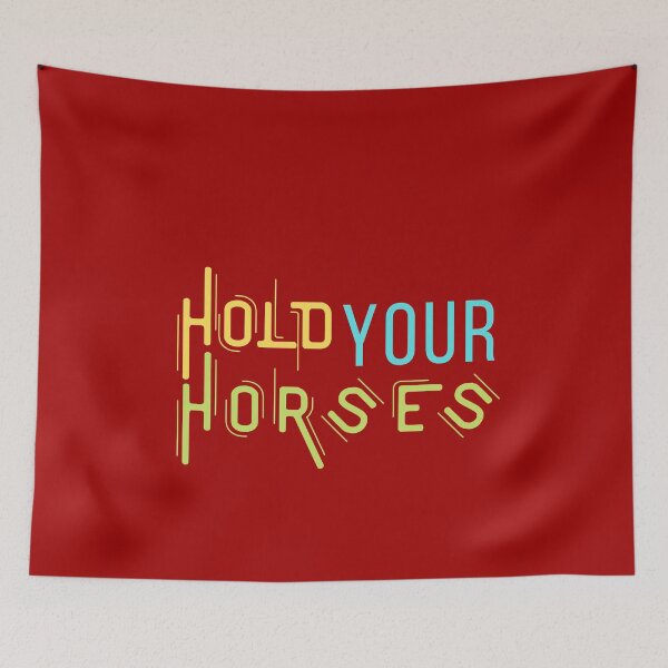Item preview, Hold your horses, Light colored texts designed and sold by coolteesok.