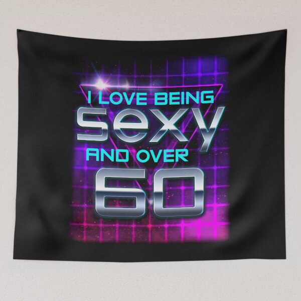 Item preview, I LOVE BEING SEXY AND OVER 60 designed and sold by AlexFLee.