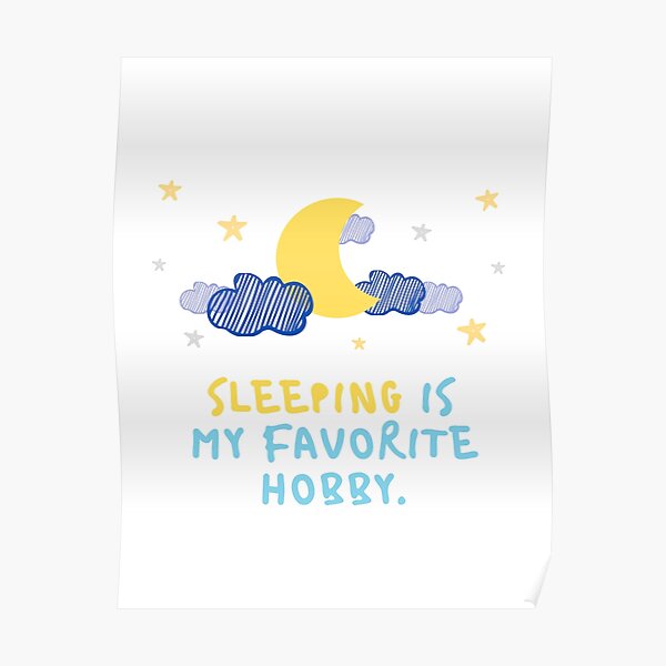"Sleeping is my favorite hobby, my hobby, best hobby gift for sleeping