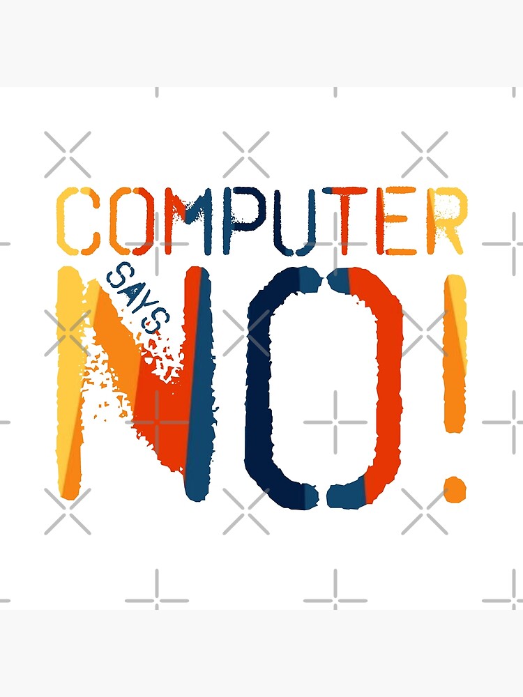 Computer says no - Retro by MyMadMerch