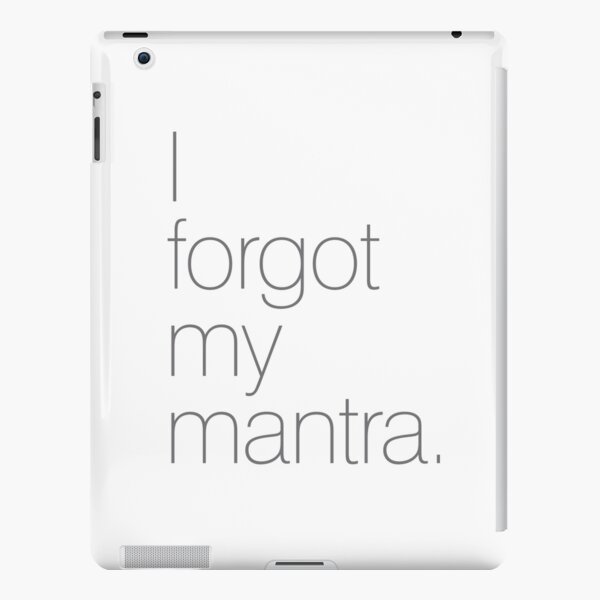 I forgot my mantra. iPad Snap Case