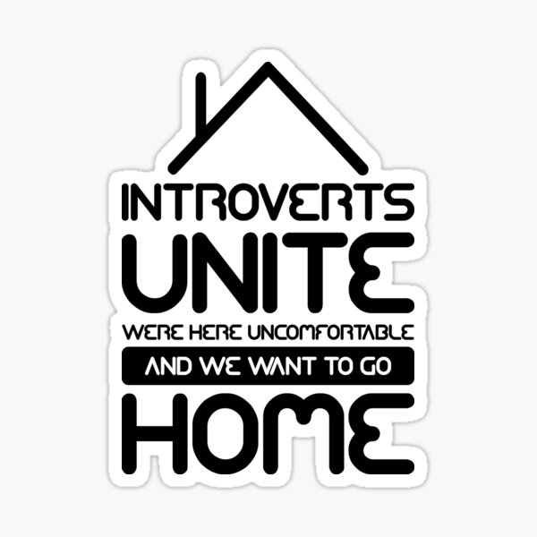 introverts-unite-were-here-uncomfortable-and-we-want-to-go-home-funny