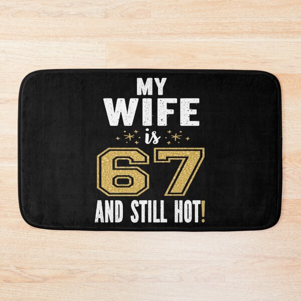 Item preview, My Wife Is 67 And Still Hot 67th Birthday Gift For Her graphic designed and sold by Grabitees.
