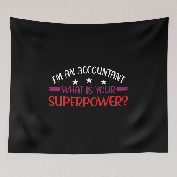 Item preview, i'm an accountant, what is your superpower? designed and sold by Life Shop.