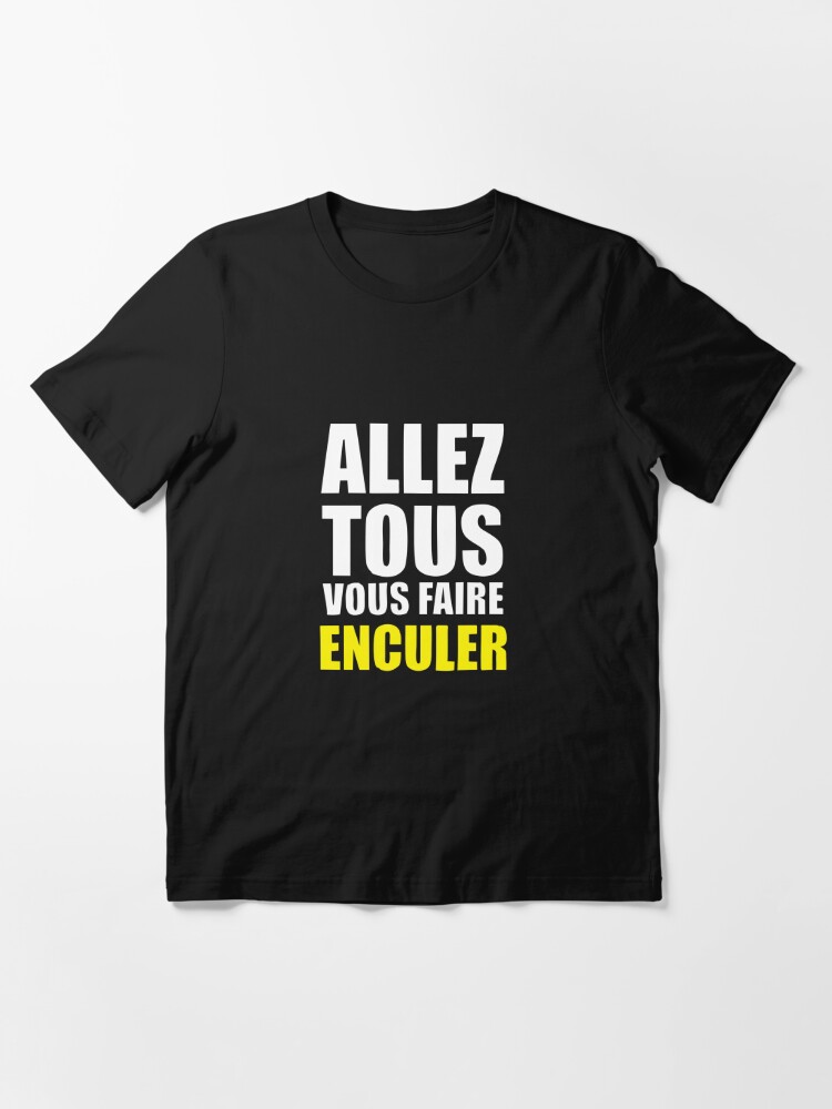 Discover Allez Tous Vous Faire Enculer Merchandise T-Shirt