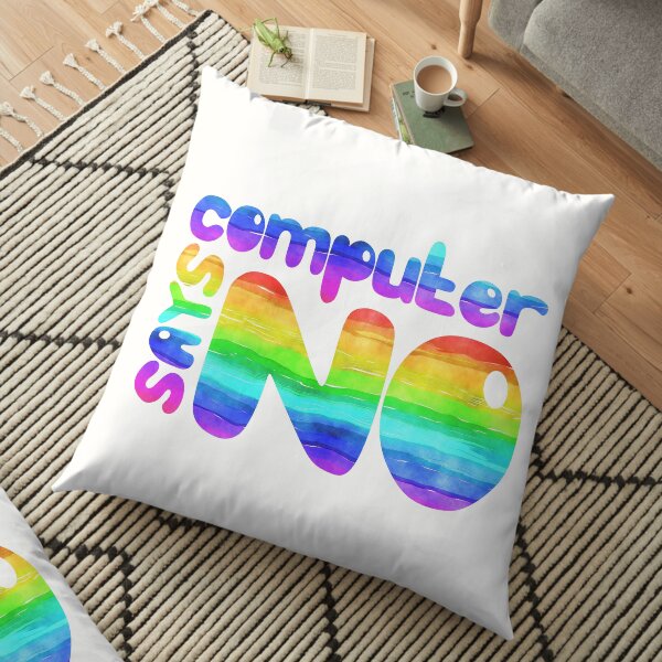 Computer says no - Rainbow Floor Pillow