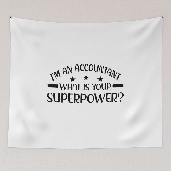 Item preview, i'm an accountant, what is your superpower? designed and sold by Life Shop.