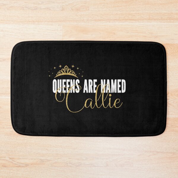 Item preview, Queens Are Named Callie Personalized First Name Girl product designed and sold by Grabitees.