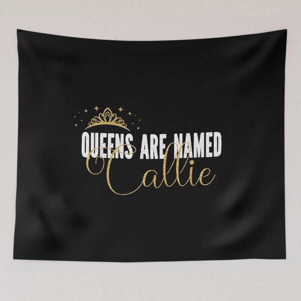 Item preview, Queens Are Named Callie Personalized First Name Girl product designed and sold by Grabitees.