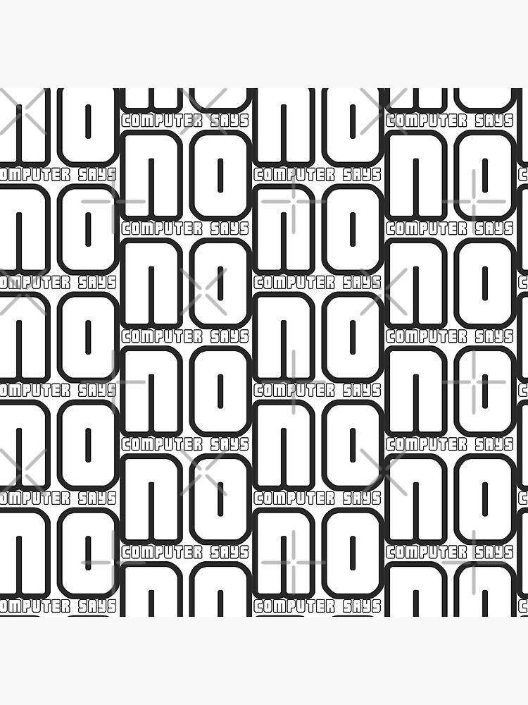 Computer says no - BOLD by MyMadMerch