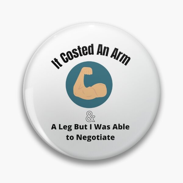 Item preview, It Costed An Arm And A Leg But I Was Able to Negotiate designed and sold by piskwi.