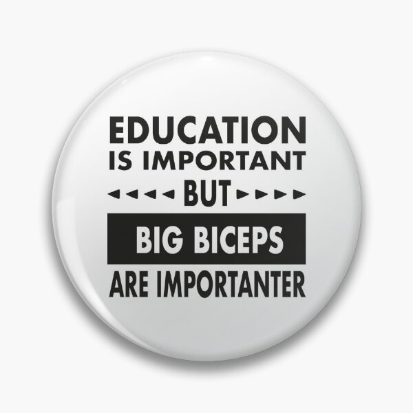 Item preview, Education Is Important But Big Biceps Are Importanter designed and sold by yass101.