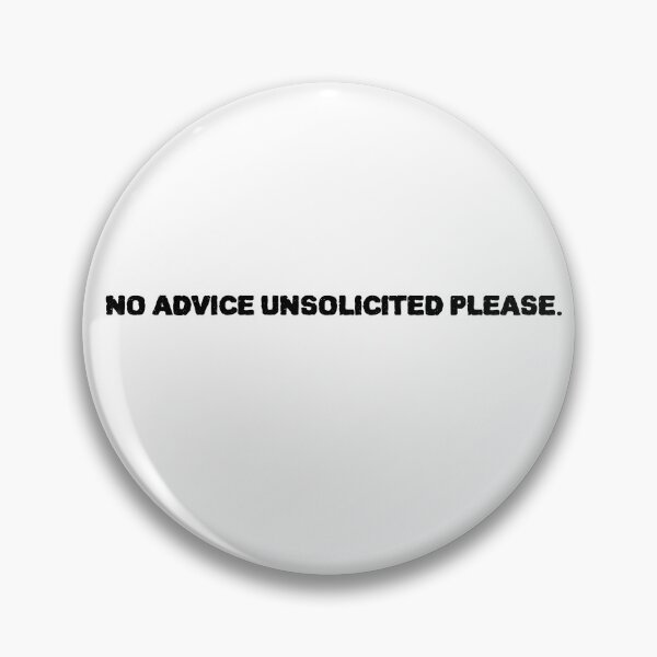 Item preview, Cool No Advice Unsolicited Please Unsolicited Advice designed and sold by YourEssentials.