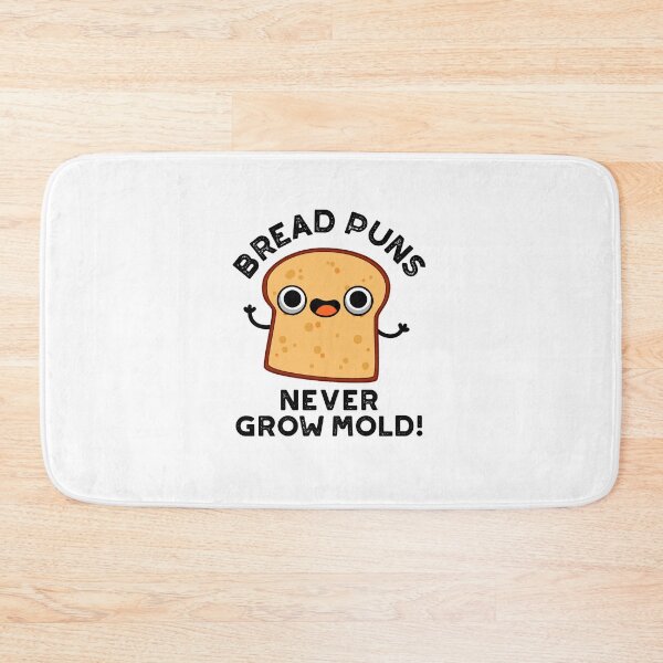 Item preview, Bread Puns Never Grow Mold Funny Food Puns  designed and sold by punnybone.