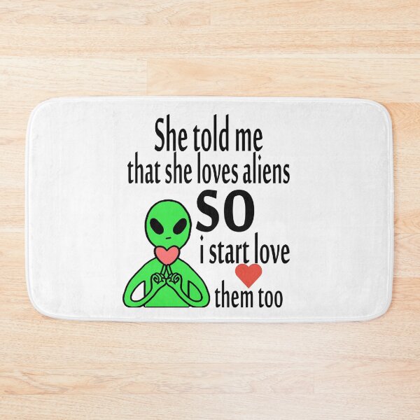 Item preview, alien she told me that she loves aline  designed and sold by iphotograph4.