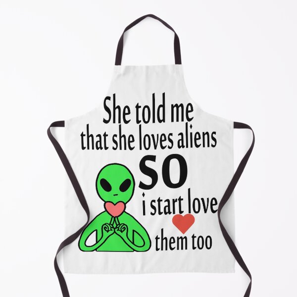 Item preview, alien she told me that she loves aline designed and sold by iphotograph4.