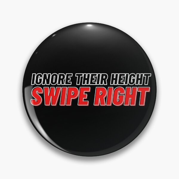 Item preview, Ignore their Height, Swipe Right | Funny dating app motif for Tinder, Hinge, Happn, Bumble, Grindr designed and sold by L Sq.