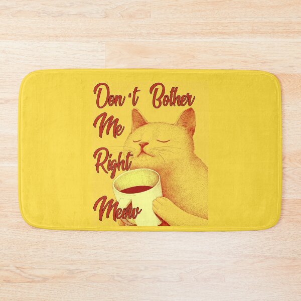 Item preview, Don't Bother Me Right Meow designed and sold by Imadovic.