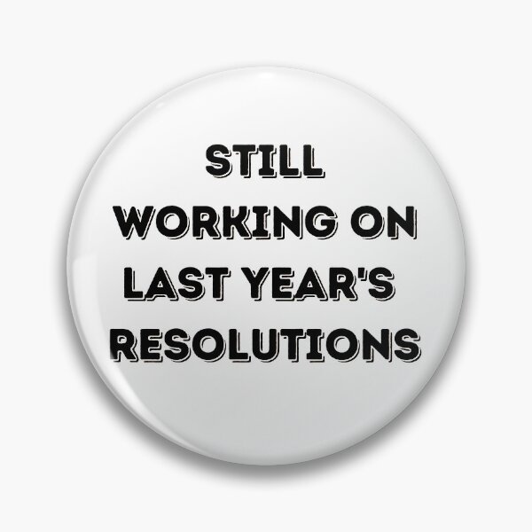 Item preview, Still Working On Last Year's Resolutions designed and sold by Irelene.