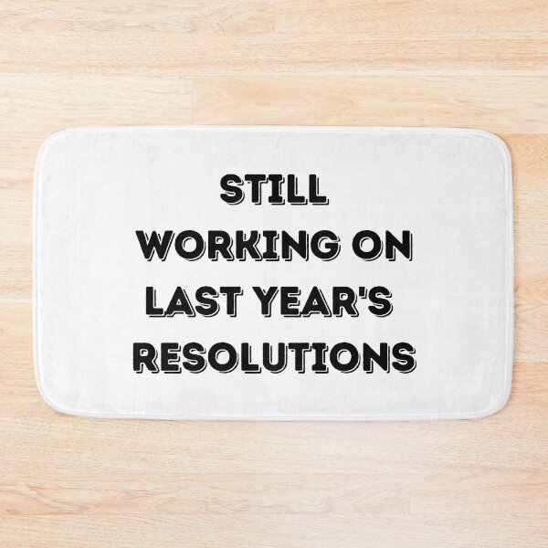 Item preview, Still Working On Last Year's Resolutions designed and sold by Irelene.