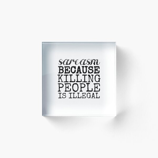 Item preview, sarcasm because killing people is illegal t-shirt funny gift designed and sold by medbouk1.
