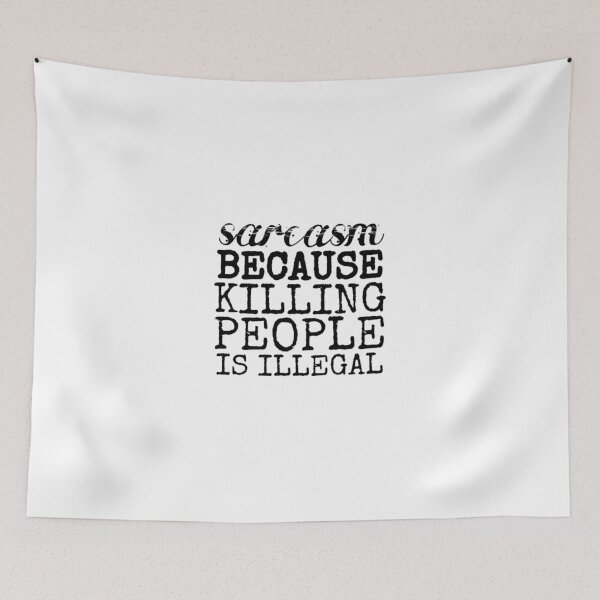 Item preview, sarcasm because killing people is illegal t-shirt funny gift designed and sold by medbouk1.