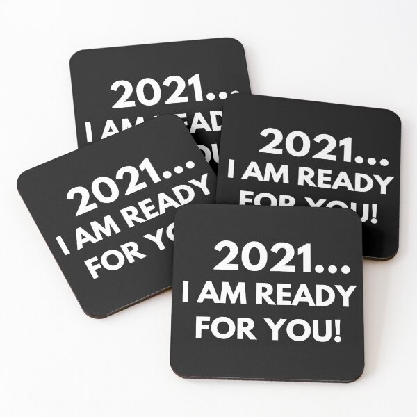 2021... I am Ready for you! Coasters (Set of 4)