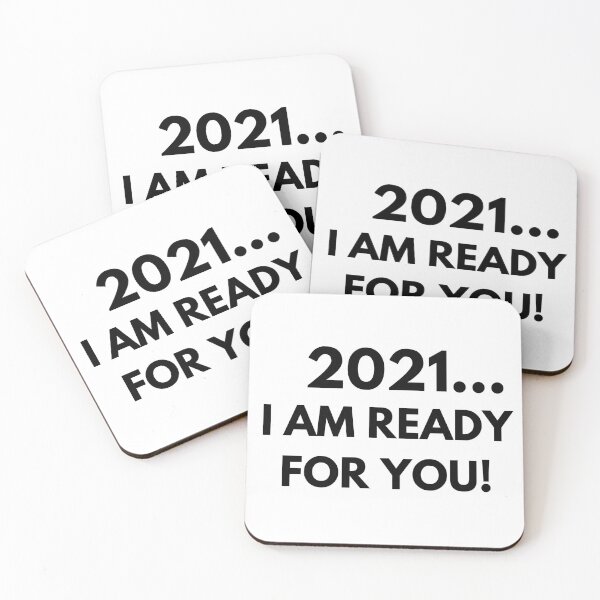 2021... I am Ready for you! Coasters (Set of 4)