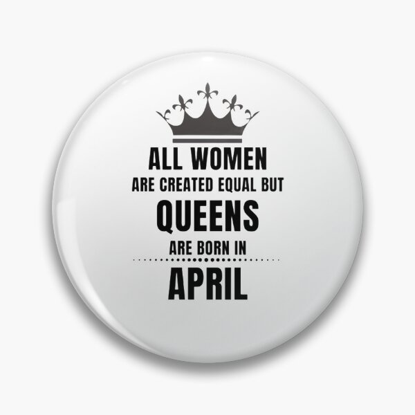 Item preview, All Women are created equal but queens are born in April designed and sold by Aesthynova.
