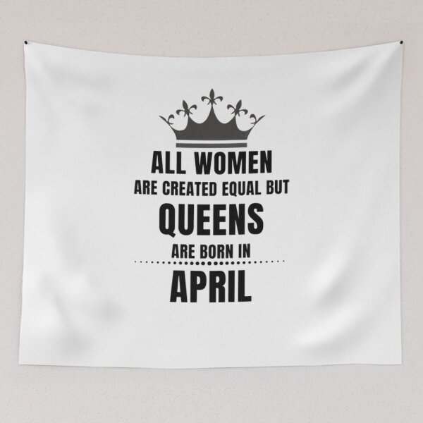 Item preview, All Women are created equal but queens are born in April designed and sold by Aesthynova.