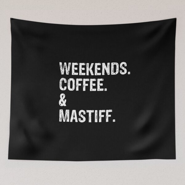Item preview, Weekends Coffee and Mastiff designed and sold by Guarddogdrive.