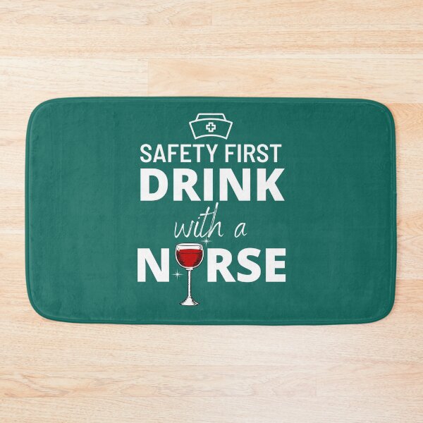 Item preview, Safety First Drink With A Nurse designed and sold by Sandydesign.