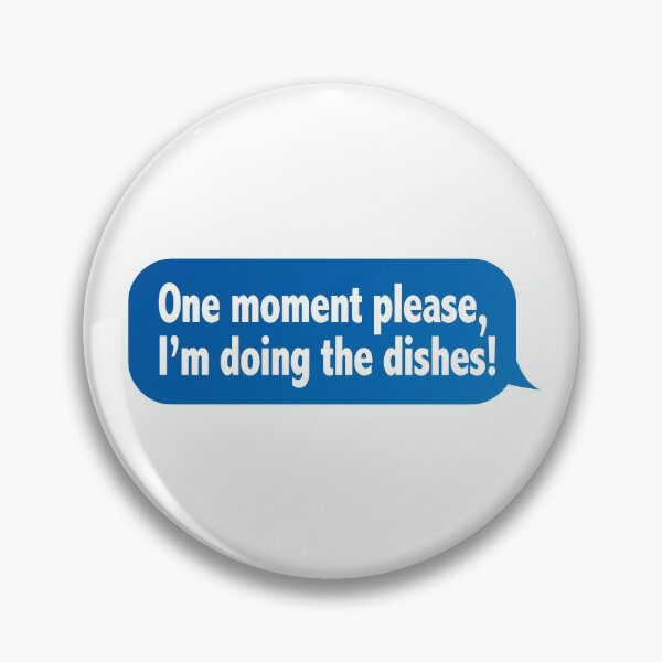 Item preview, One Moment Please, I'm Doing The Dishes (Funny Mobile Text Quote - Hilarious Sayings) designed and sold by SassyClassyMe.