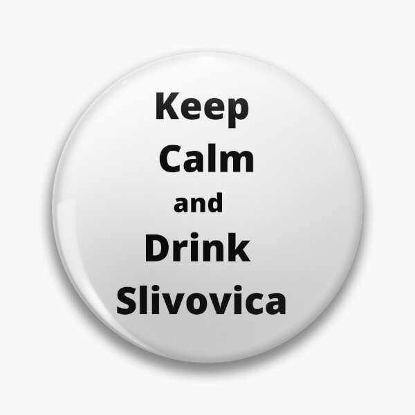 Item preview, Keep Calm and Drink Slivovica, Czechia designed and sold by patrikolman.