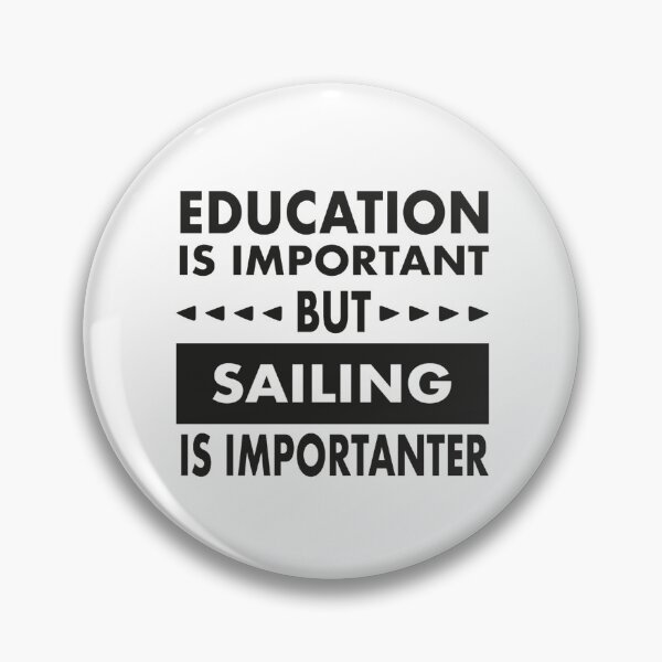 Item preview, Education Is Important But Sailing Is Importanter designed and sold by yass101.