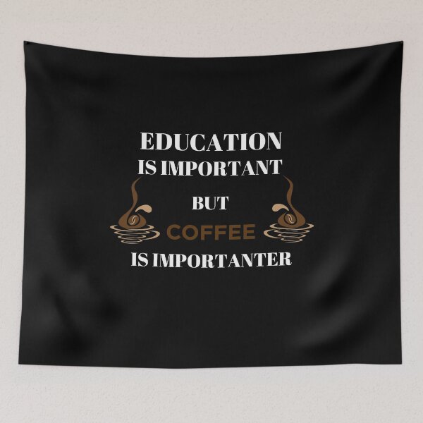 Item preview, Education is important but Coffee is importanter designed and sold by Zilch-o.
