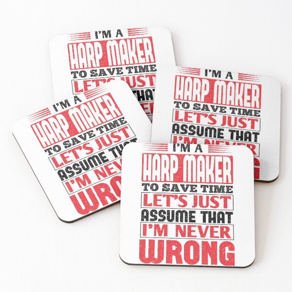Harp Maker To Save Time Let's Just Assume That I'm Never Wrong Coasters (Set of 4)