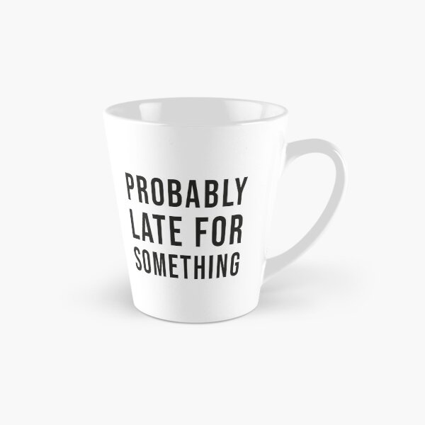 Item preview, Probably Late For Something Shirt, Funny Shirt, Sorry I'm Late I Didn't Want to Come, Mom Shirt, Late Tee, Funny, Always Late, New Mom Gift designed and sold by bigfamilytee.