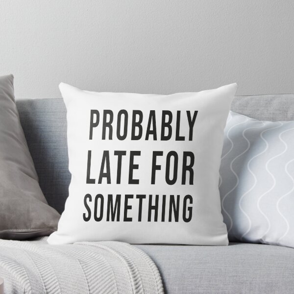 Item preview, Probably Late For Something Shirt, Funny Shirt, Sorry I'm Late I Didn't Want to Come, Mom Shirt, Late Tee, Funny, Always Late, New Mom Gift designed and sold by bigfamilytee.