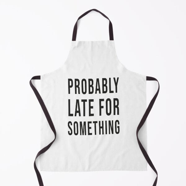 Item preview, Probably Late For Something Shirt, Funny Shirt, Sorry I'm Late I Didn't Want to Come, Mom Shirt, Late Tee, Funny, Always Late, New Mom Gift designed and sold by bigfamilytee.