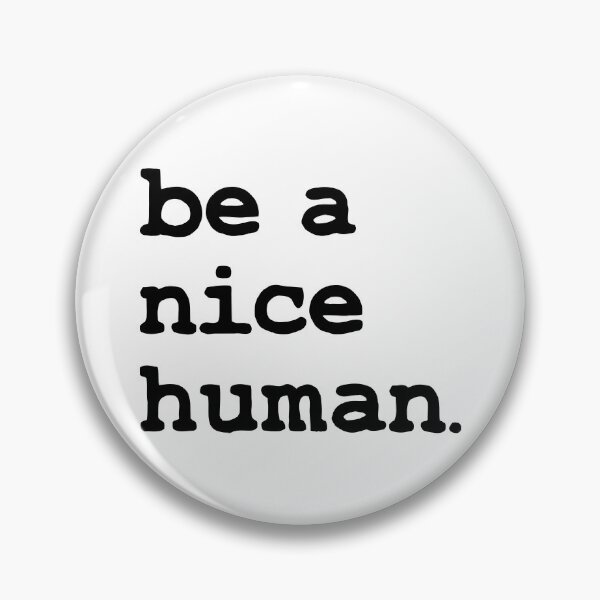 Item preview, Be a nice human designed and sold by foramelie.
