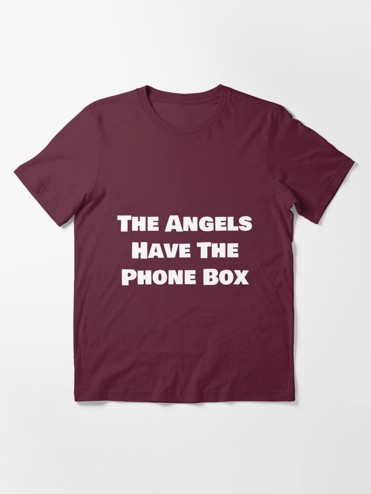 the angels have the phonebox t shirt