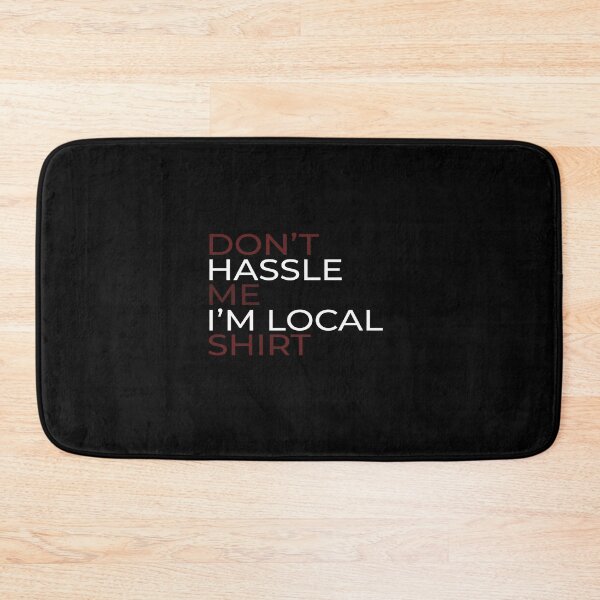 Item preview, don't hassle me i'm local shirt Cute Family Gift idea for Mom, Dad & sublings designed and sold by Best T-shirt design.