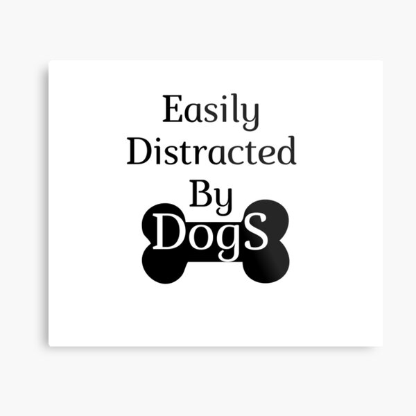 Easily distracted by dogs monochrome slogan un-framed print