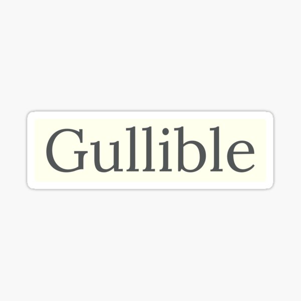 gullible-sticker-for-sale-by-all-for-all-redbubble