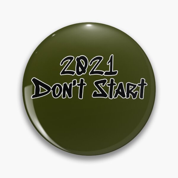 Item preview, Funny 2021 Don't Start designed and sold by Willyboy16.