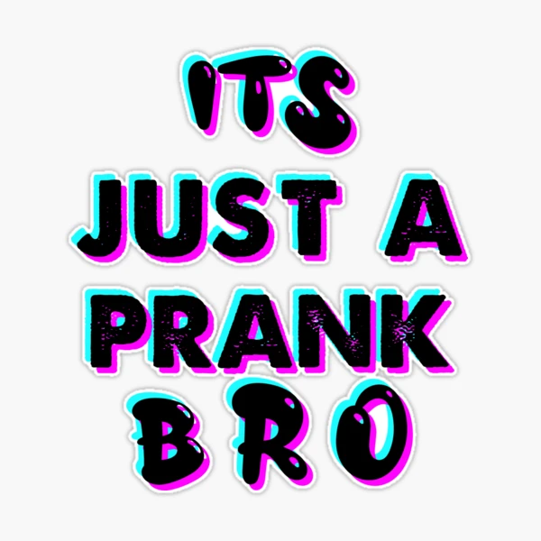 It's just a prank Sticker for Sale by Lets Be Positive (5.0)